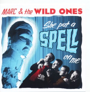 Marc & The Wild Ones - She Put A Spell On Me - Klik op de afbeelding om het venster te sluiten